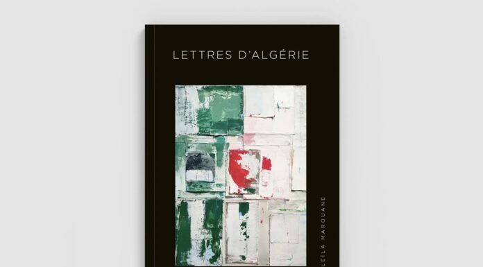Avec « Lettres d’Algérie », Leïla Marouane ausculte l’après-guerre