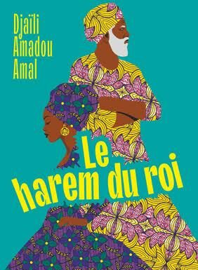 «Le harem du roi» de Djaïli Amadou Amal : l’amour face au pouvoir